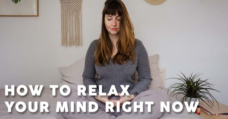 How to relax your mind right now